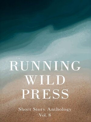 cover image of Running Wild Press Short Story Anthology, Volume 8